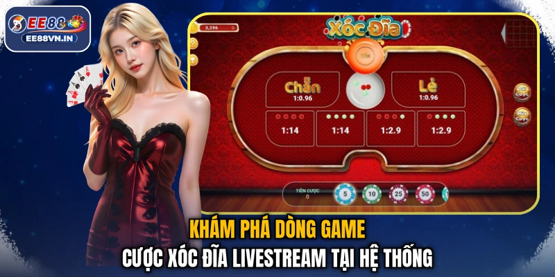 Khám phá dòng game cược Xóc Đĩa Livestream tại hệ thống