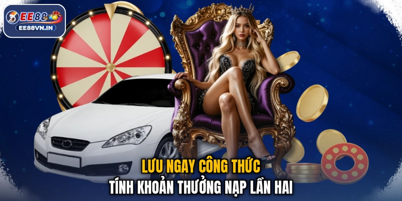 Lưu ngay công thức tính khoản thưởng nạp lần hai