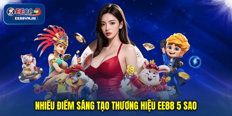 Home 18 Nhiều điểm sáng tạo thương hiệu EE88 5 sao